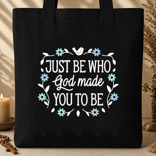 Just Be Who God Made You To Be Tote Bag