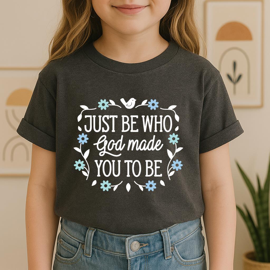 Just Be Who God Made You To Be