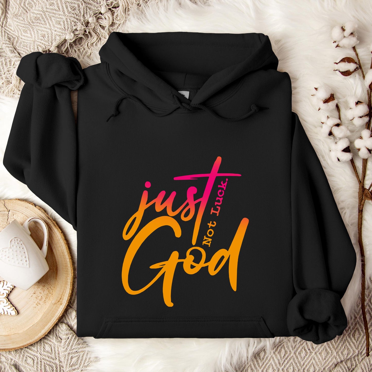 Just God Not Luck Hoodie