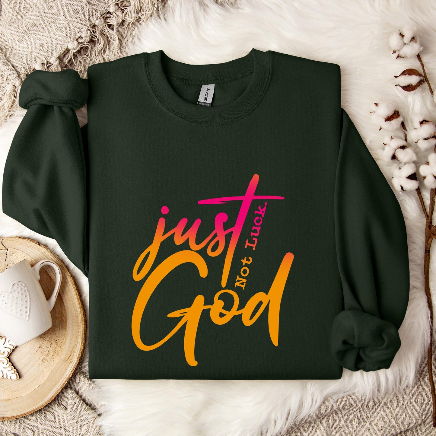 Just God Not Luck Sweatshirt