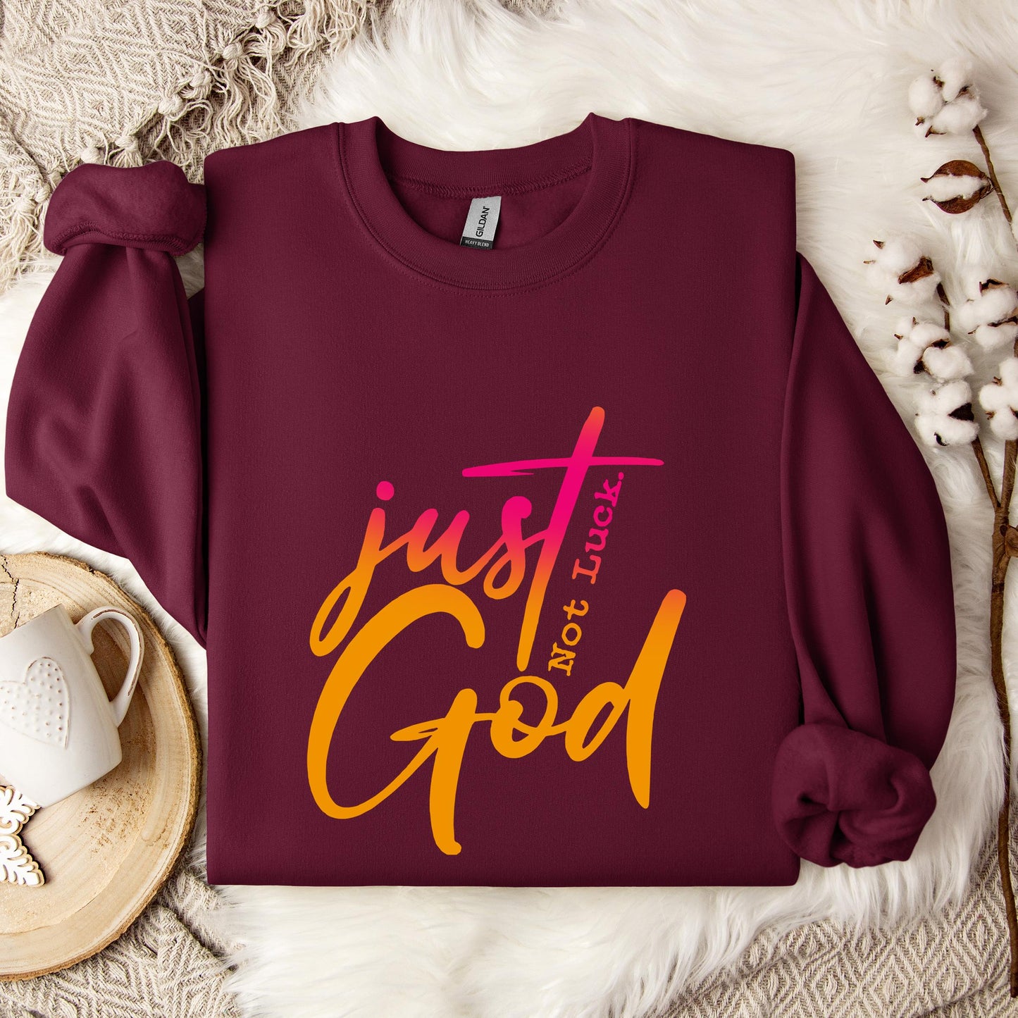 Just God Not Luck Sweatshirt