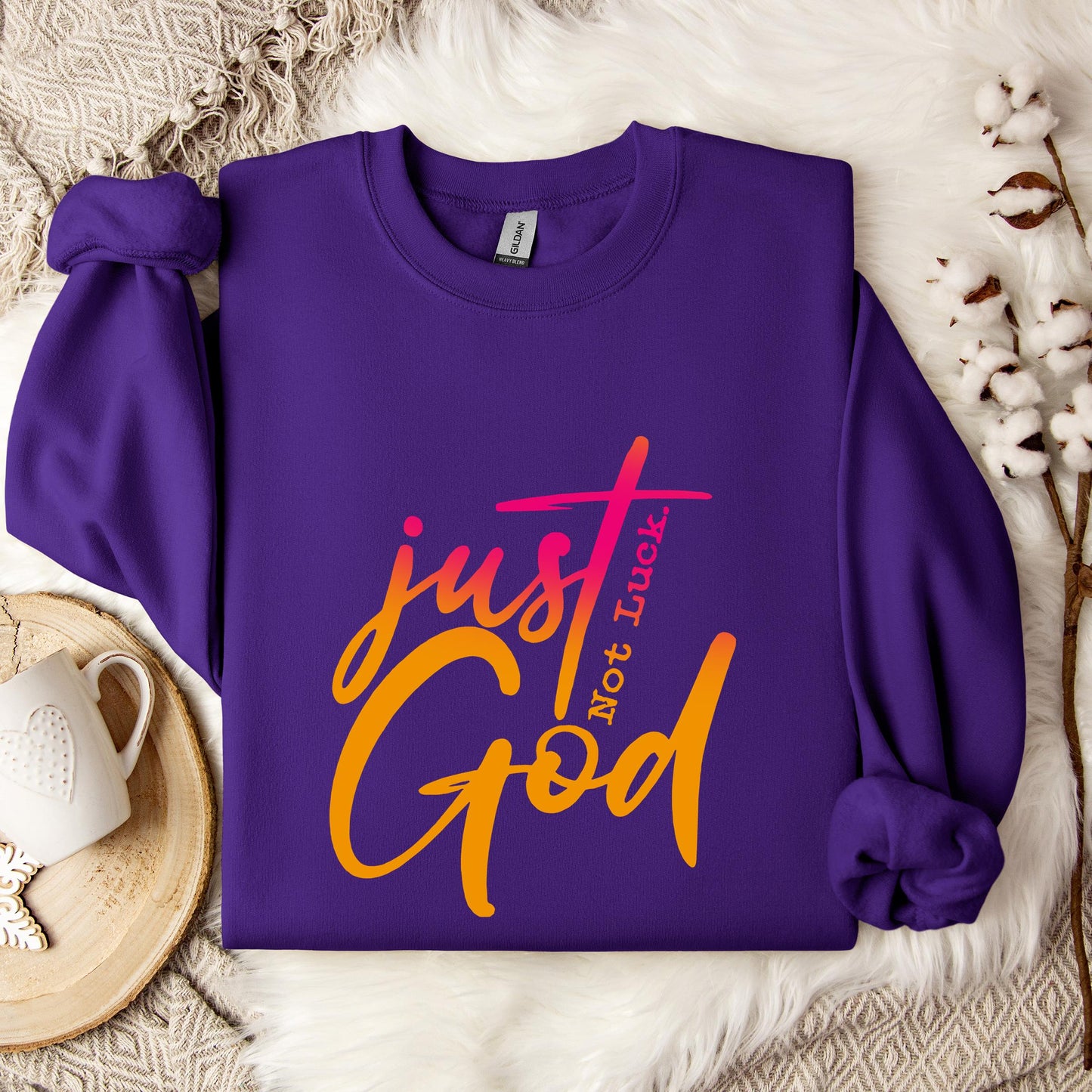Just God Not Luck Sweatshirt