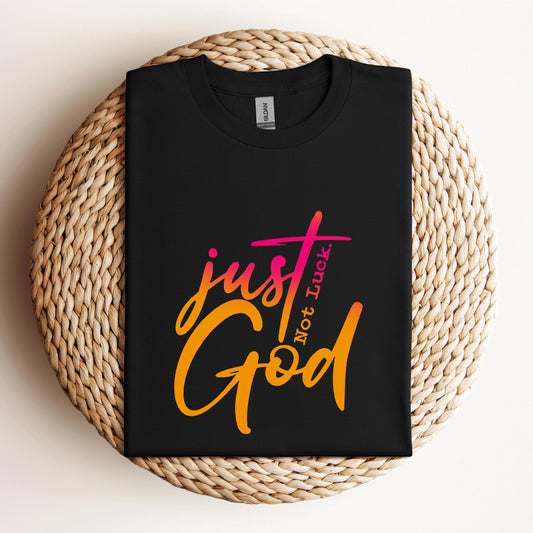 Just God Not Luck