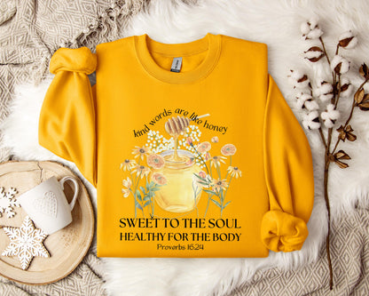 Kind Words Are Like Honey Proverbs 16.24 Sweatshirt