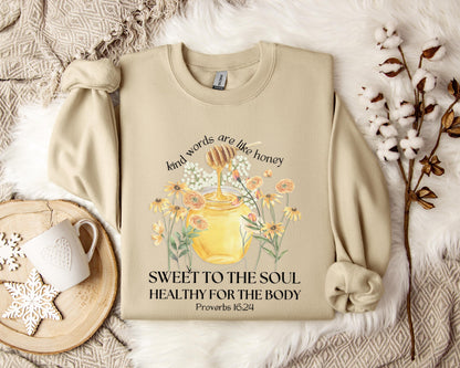 Kind Words Are Like Honey Proverbs 16.24 Sweatshirt