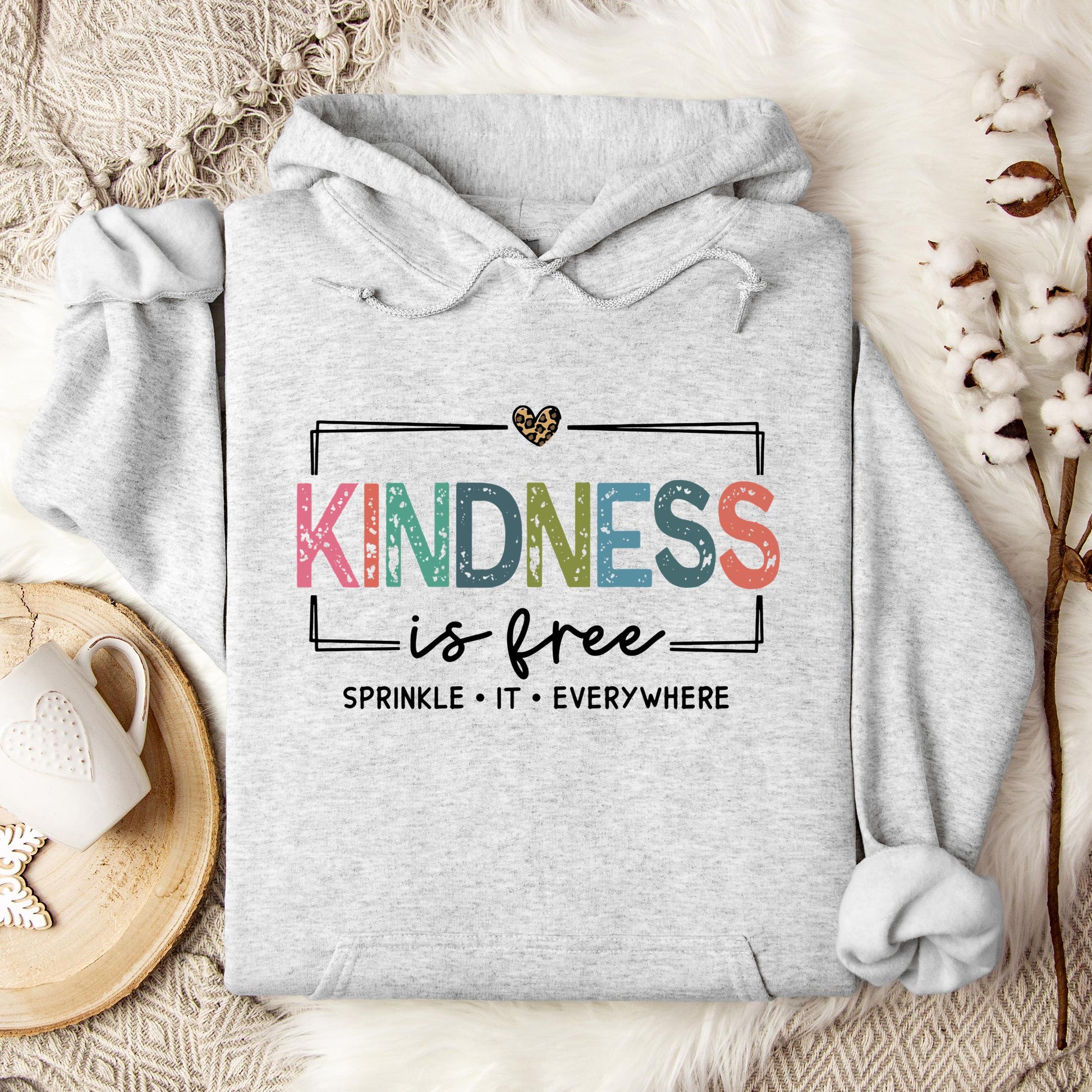 Kindness Is Free Sprinkle It Everywhere Hoodie
