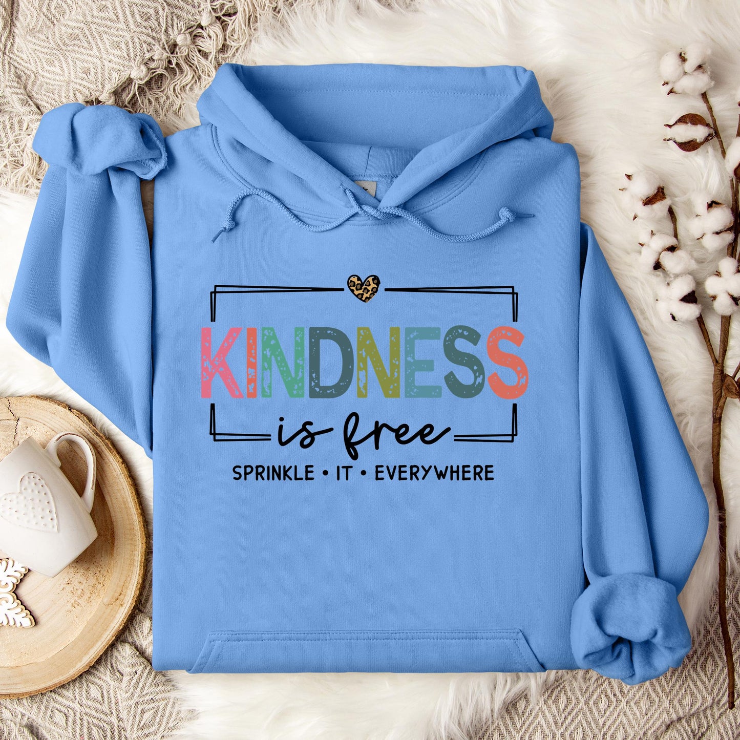 Kindness Is Free Sprinkle It Everywhere Hoodie