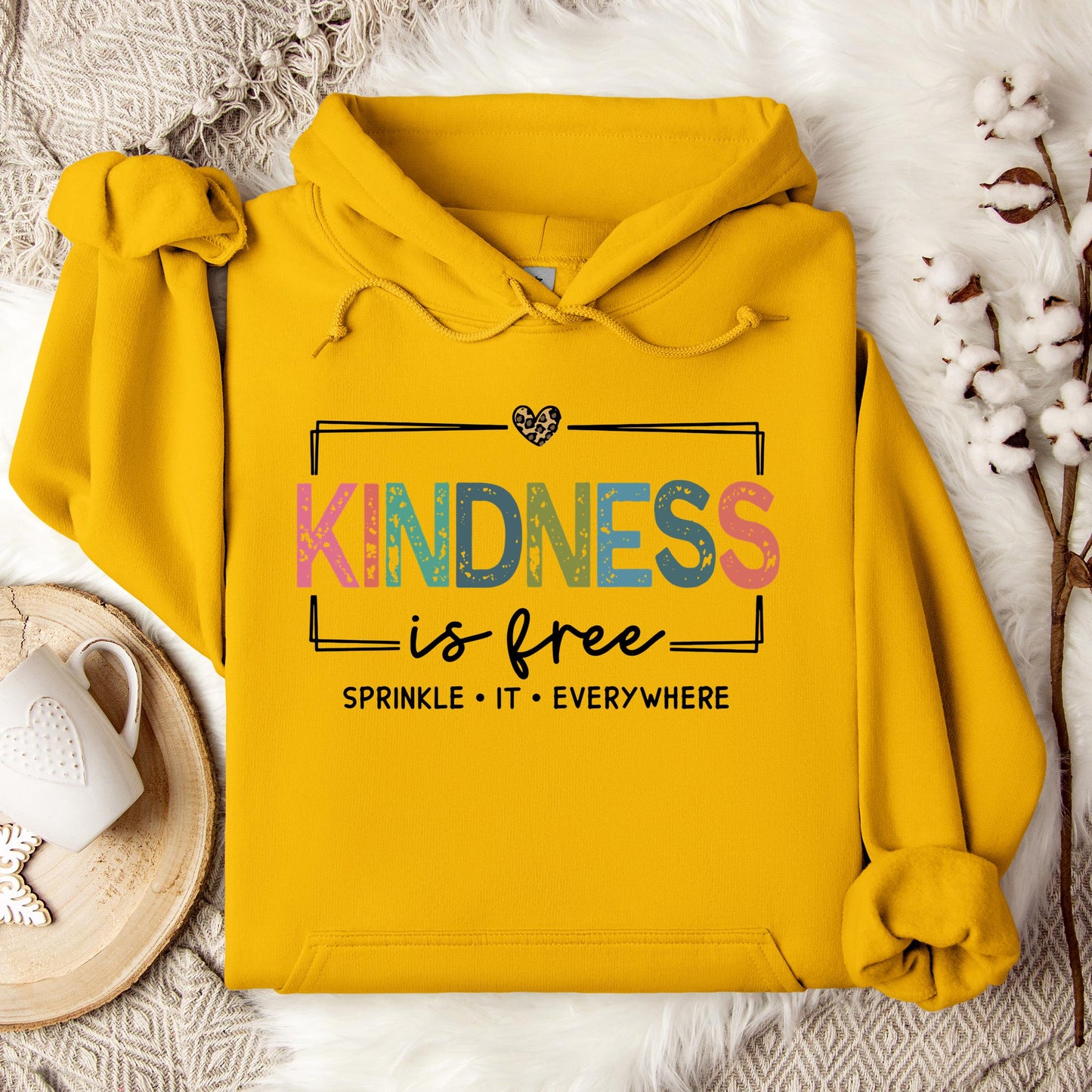 Kindness Is Free Sprinkle It Everywhere Hoodie