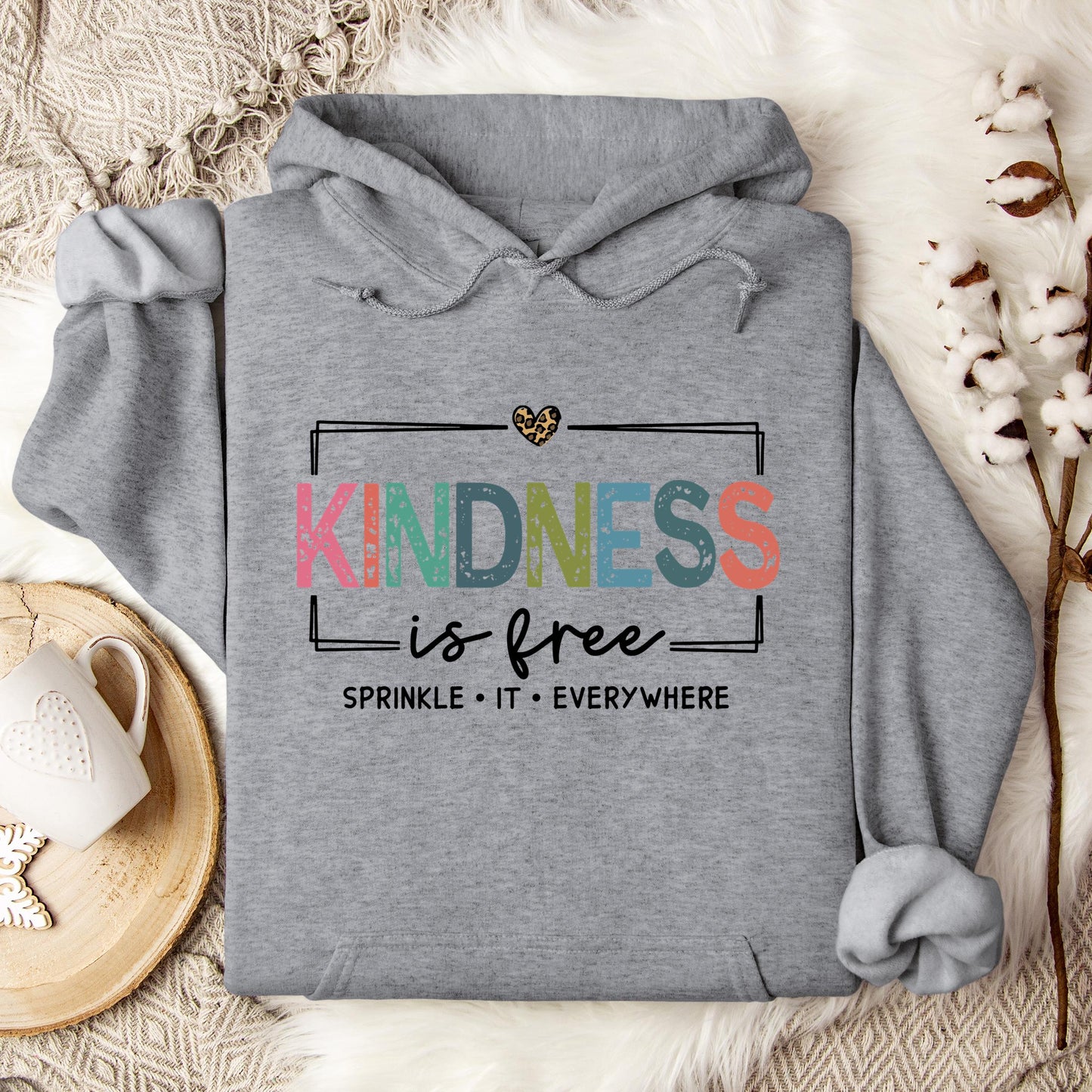Kindness Is Free Sprinkle It Everywhere Hoodie