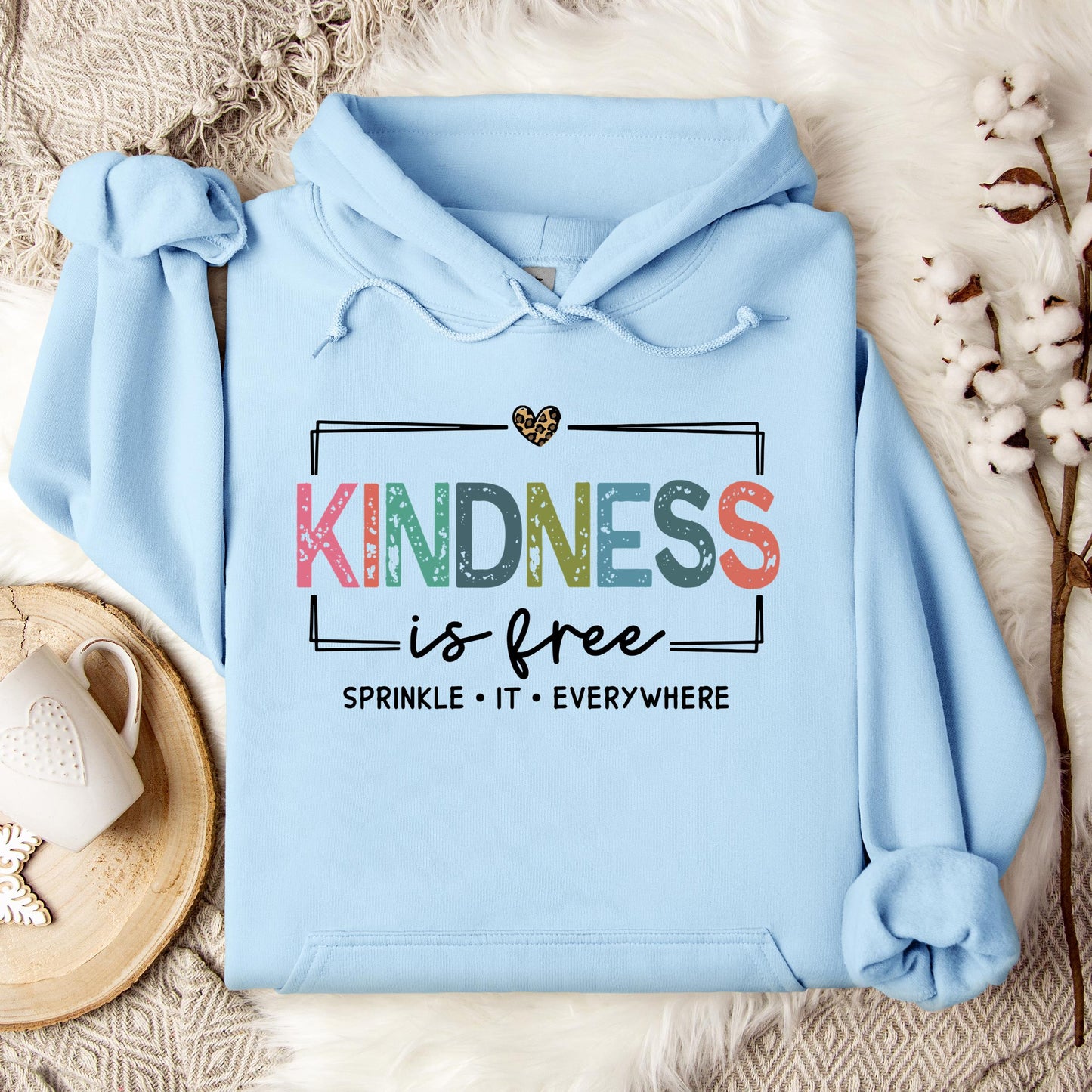 Kindness Is Free Sprinkle It Everywhere Hoodie