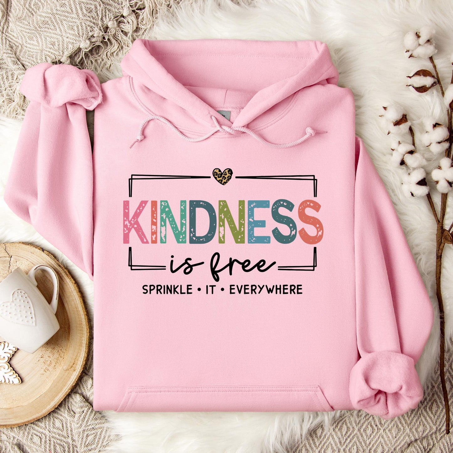Kindness Is Free Sprinkle It Everywhere Hoodie