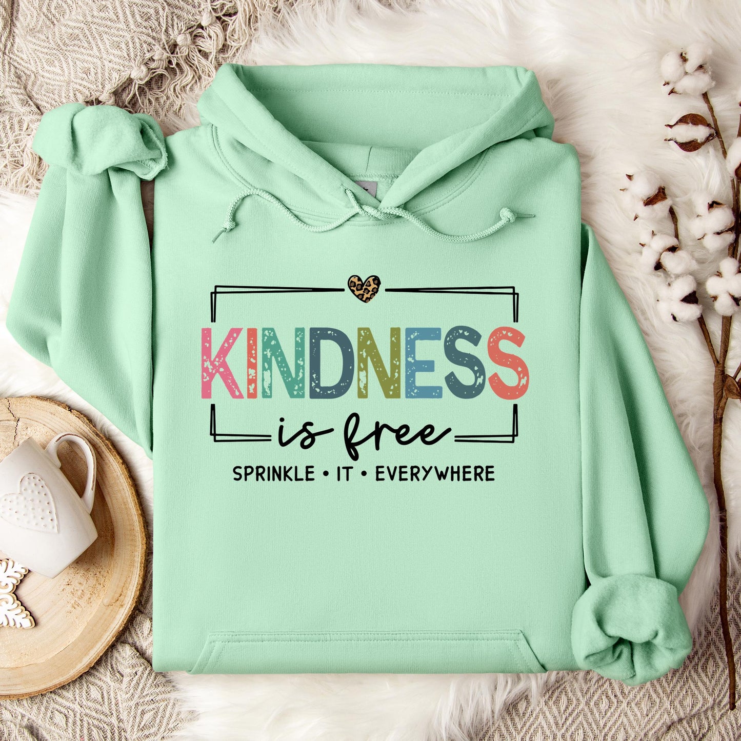 Kindness Is Free Sprinkle It Everywhere Hoodie