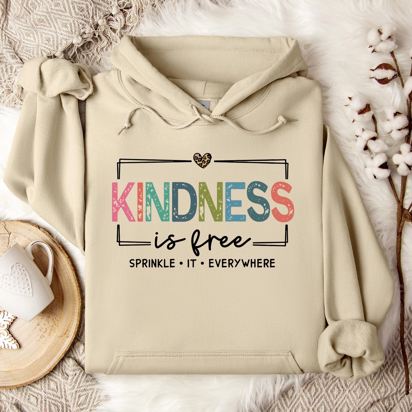 Kindness Is Free Sprinkle It Everywhere Hoodie