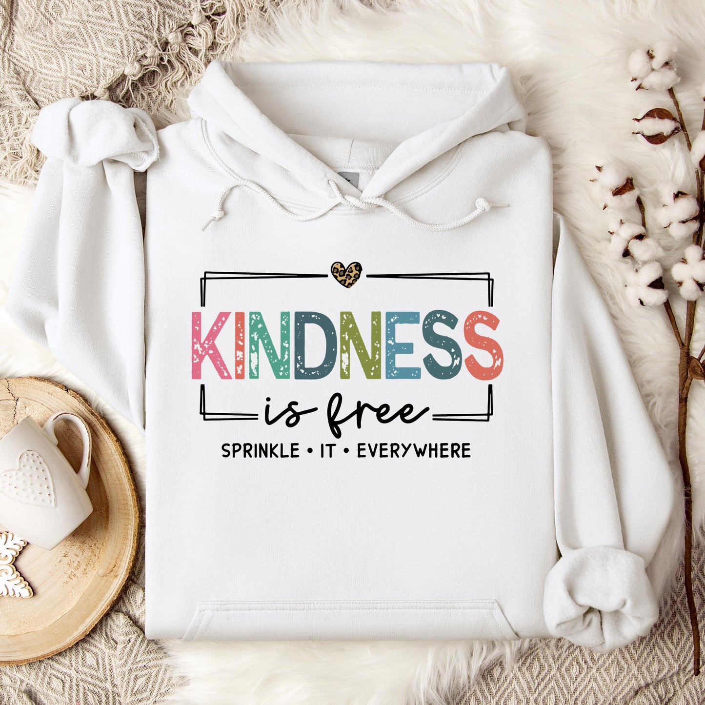 Kindness Is Free Sprinkle It Everywhere Hoodie
