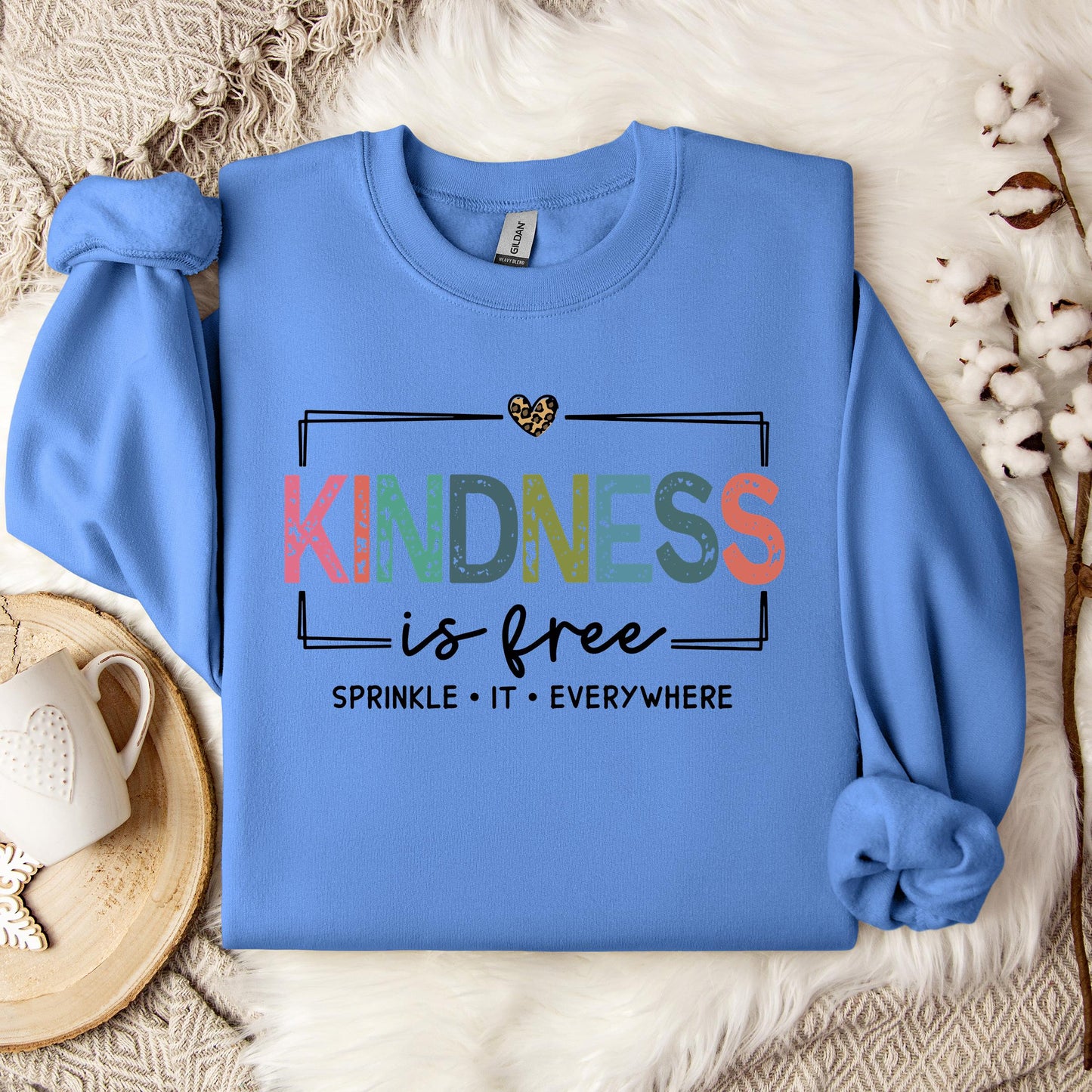 Kindness Is Free Sprinkle It Everywhere Sweatshirt