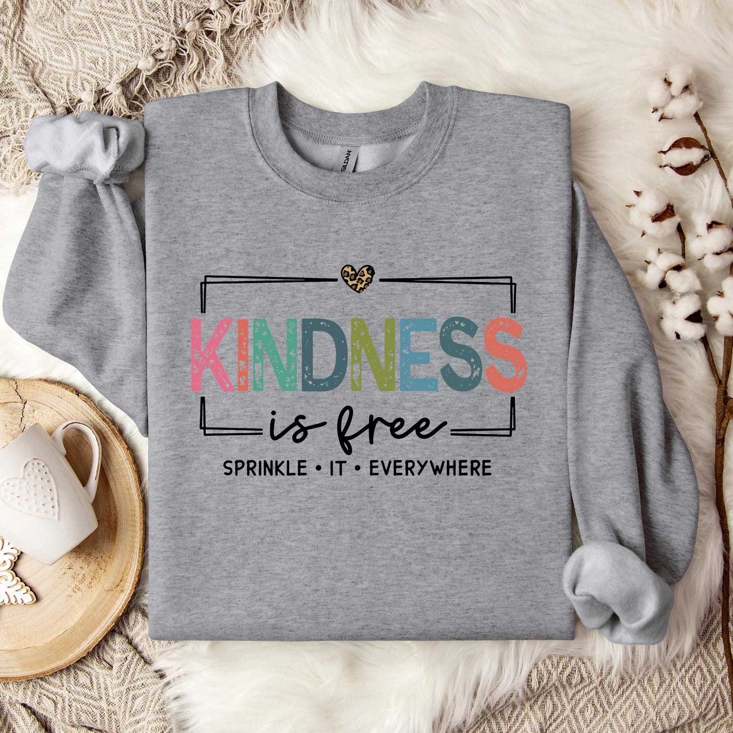 Kindness Is Free Sprinkle It Everywhere Sweatshirt