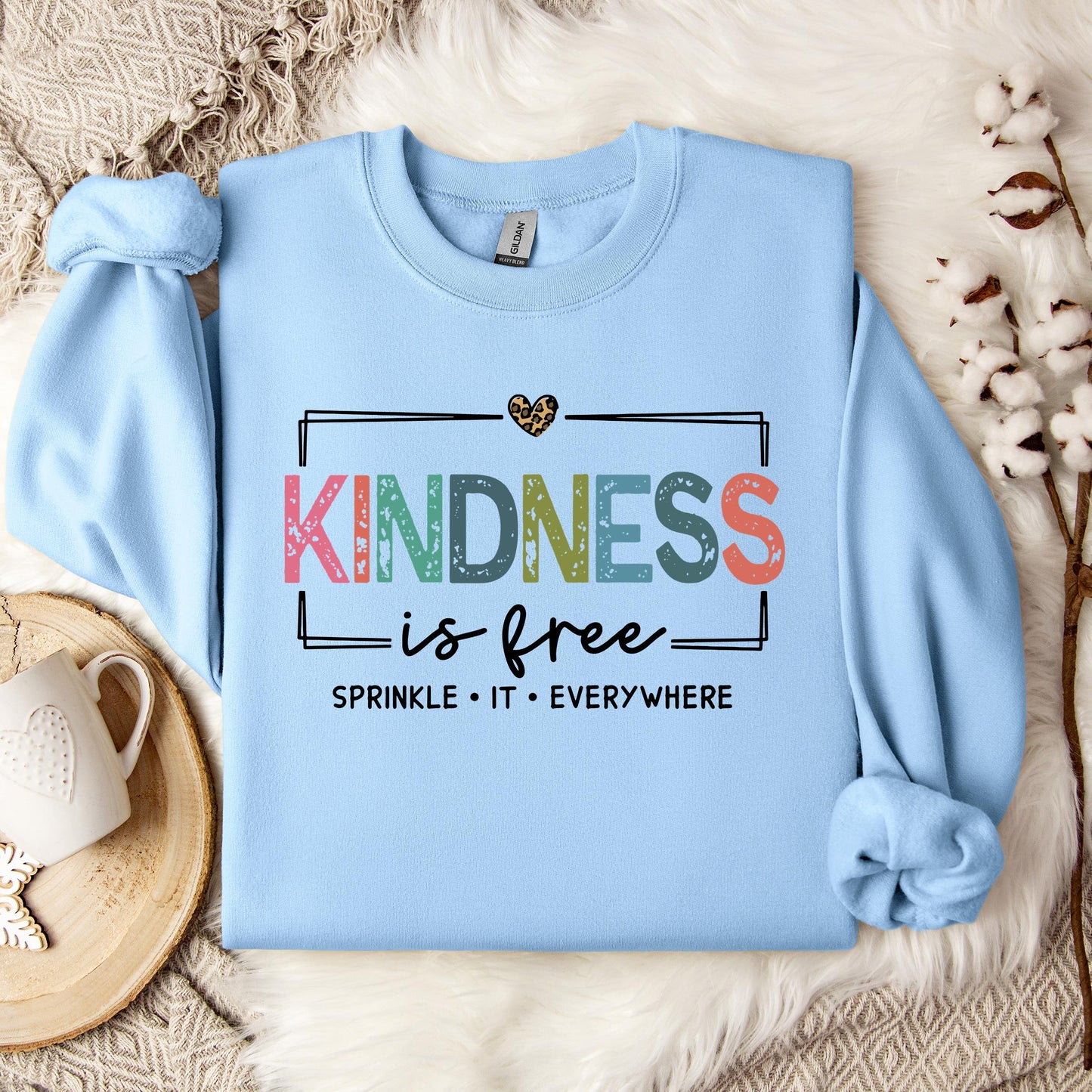 Kindness Is Free Sprinkle It Everywhere Sweatshirt