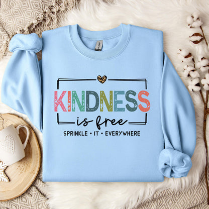 Kindness Is Free Sprinkle It Everywhere Sweatshirt