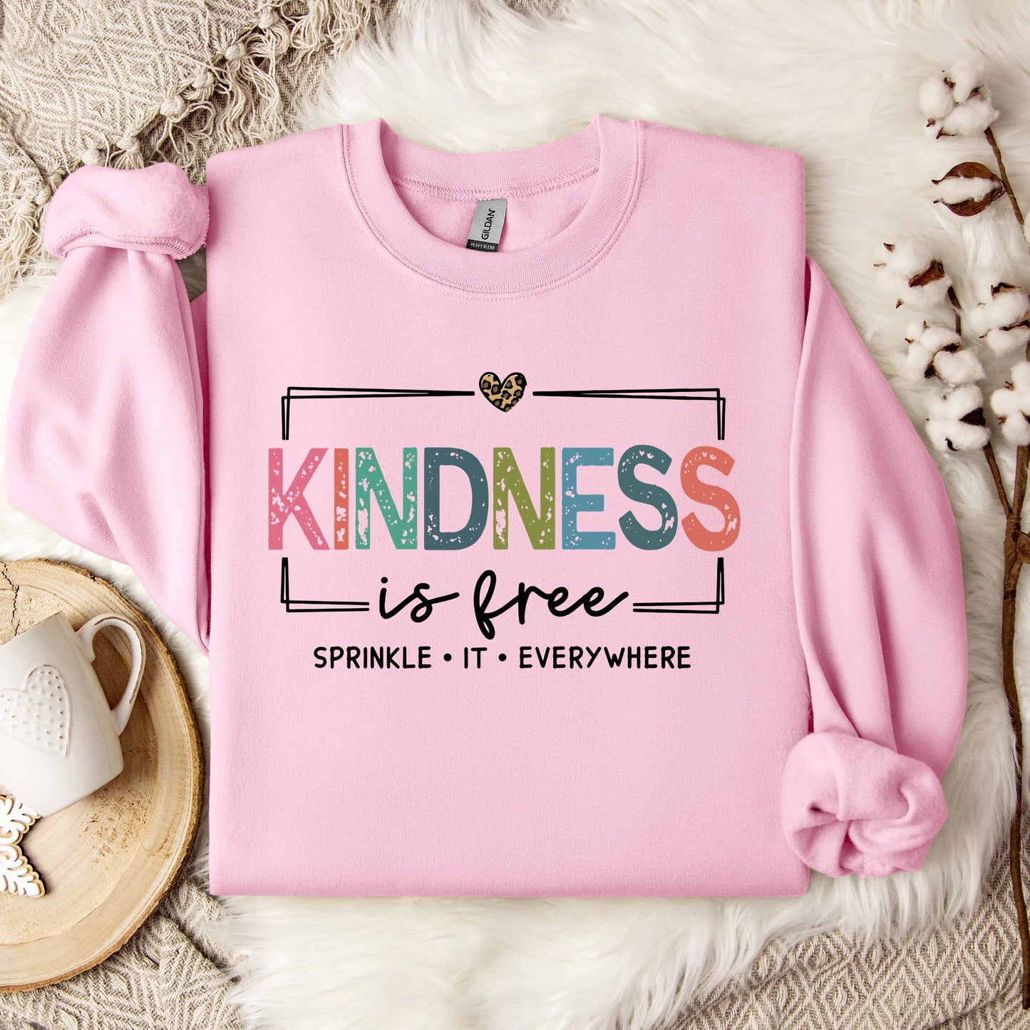 Kindness Is Free Sprinkle It Everywhere Sweatshirt