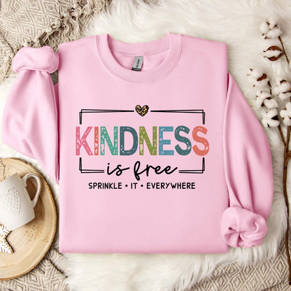 Kindness Is Free Sprinkle It Everywhere Sweatshirt