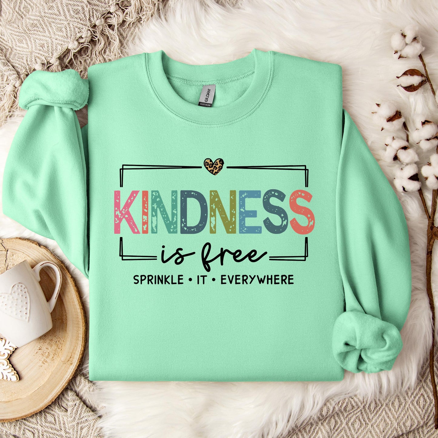 Kindness Is Free Sprinkle It Everywhere Sweatshirt