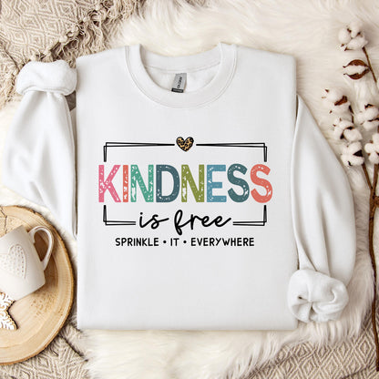 Kindness Is Free Sprinkle It Everywhere Sweatshirt
