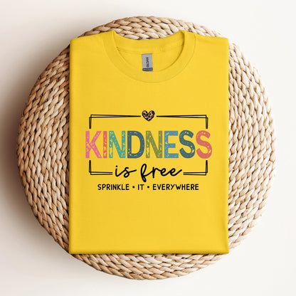 Kindness Is Free Sprinkle It Everywhere