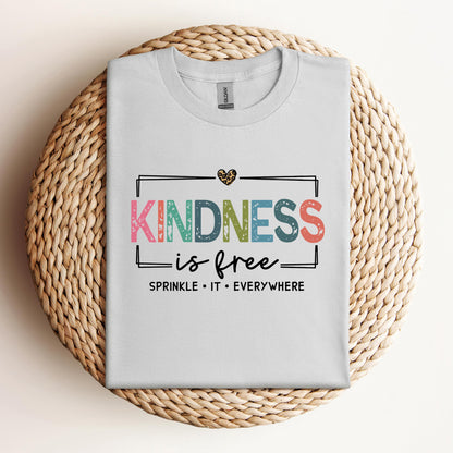 Kindness Is Free Sprinkle It Everywhere