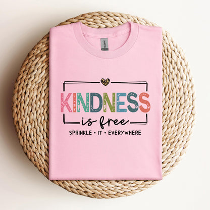 Kindness Is Free Sprinkle It Everywhere