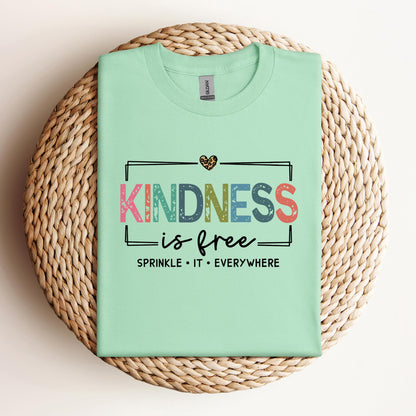 Kindness Is Free Sprinkle It Everywhere