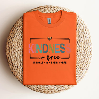 Kindness Is Free Sprinkle It Everywhere