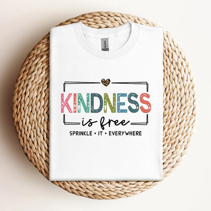 Kindness Is Free Sprinkle It Everywhere