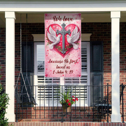 Christian Valentine Flag with Doves Cross, We love 1 John 4:19 Decor