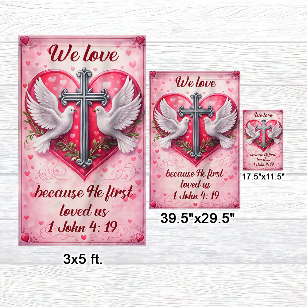 Christian Valentine Flag with Doves Cross, We love 1 John 4:19 Decor