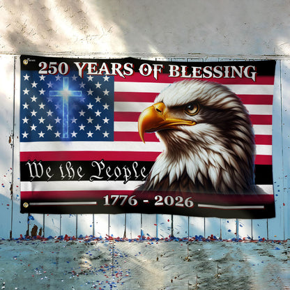 Patriotic 250 Years of Blessing, We The People 1776 2026 American Grommet Flag