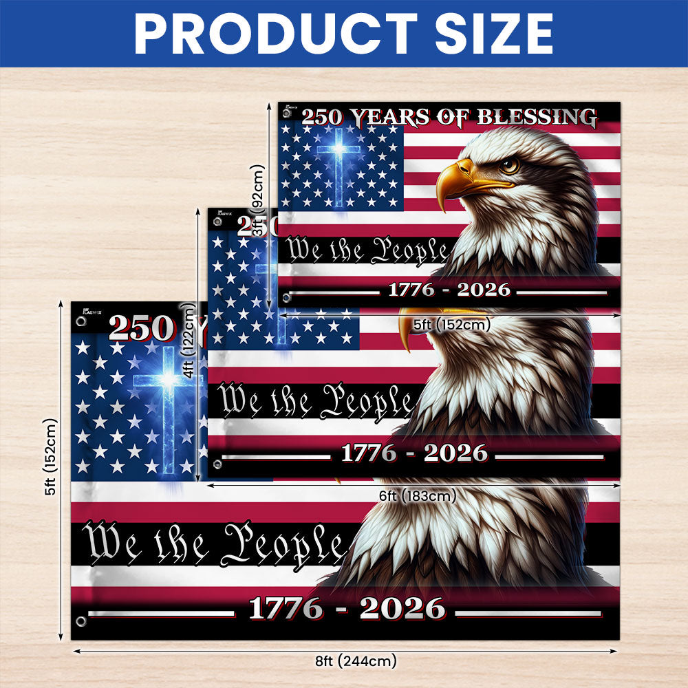 Patriotic 250 Years of Blessing, We The People 1776 2026 American Grommet Flag