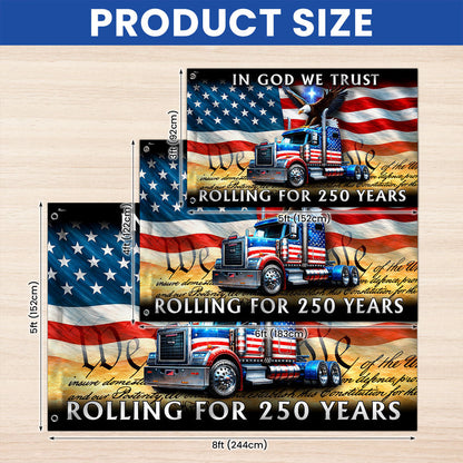 250 Years America Rolling American Grommet Flag, Truck Driver Christ Patriotic Decor