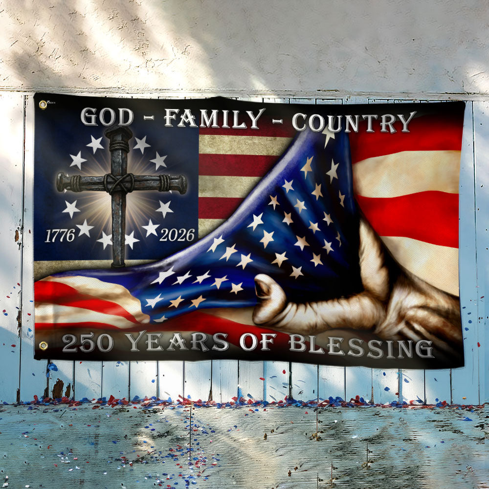 250 Years of Blessing Betsy Ross 1776 2026 Flag, God Patriotic Grommet Flag