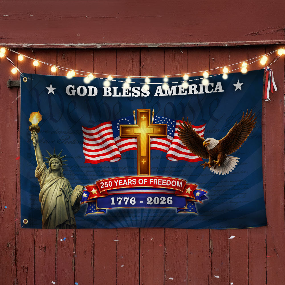 250 Years of Freedom Christian Flag, God Bless America Patriotic 1776 2026 Grommet Flag