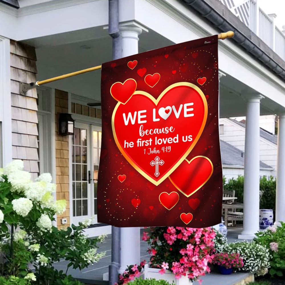 We Love 1 John 4:19 Christian Valentine Flag