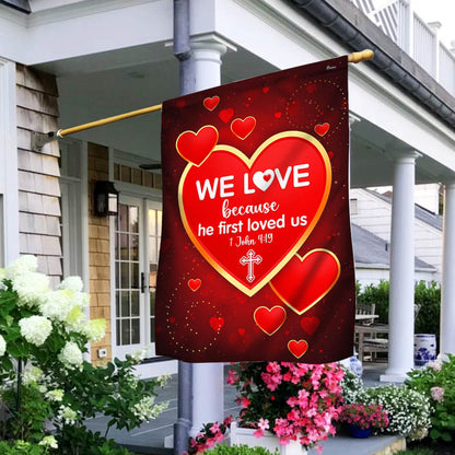 We Love 1 John 4:19 Christian Valentine Flag