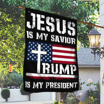 Jesus Is My Savior Trump Is My President Flag