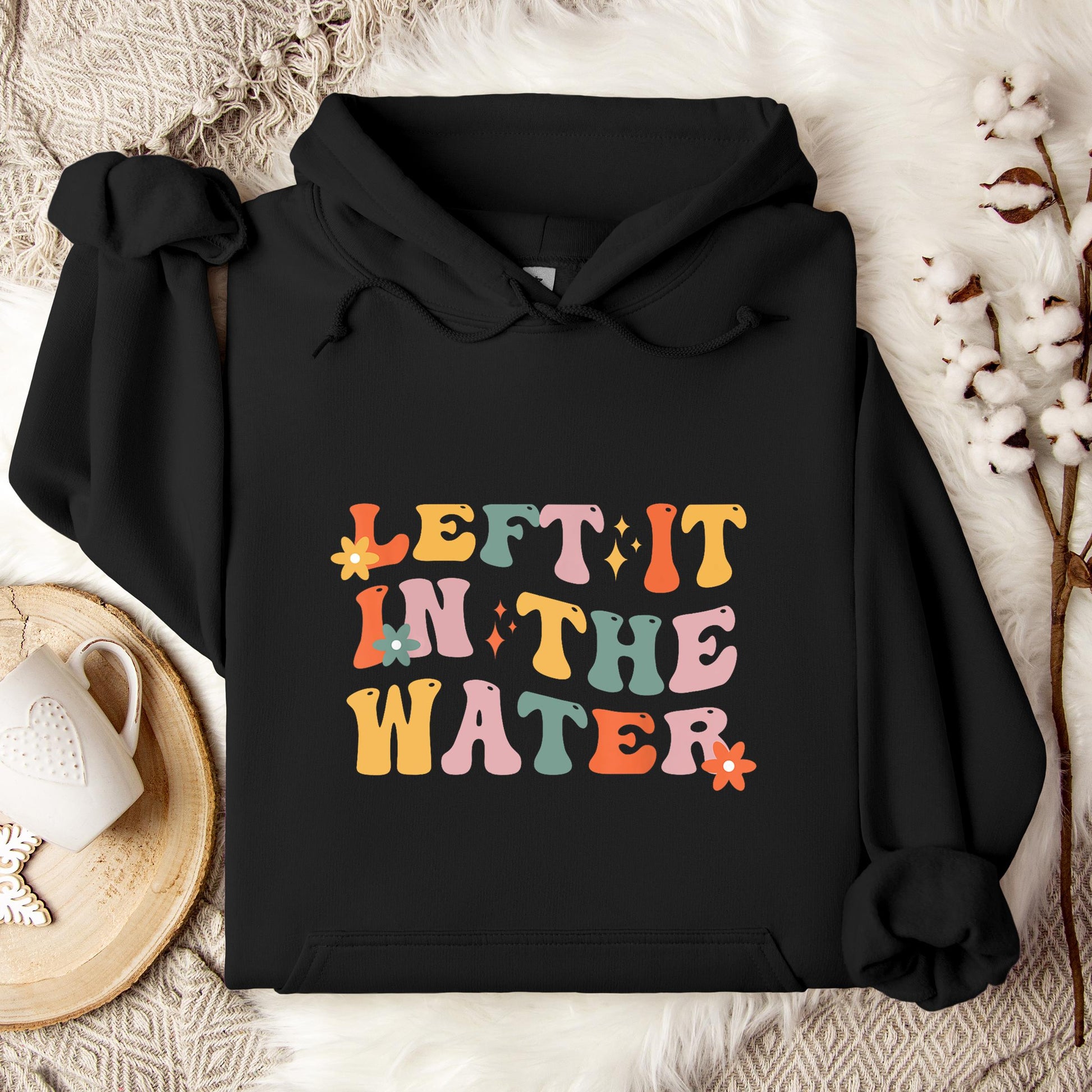 Left It In The Water Hoodie