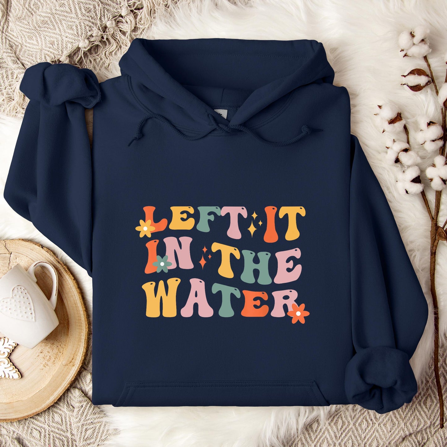 Left It In The Water Hoodie