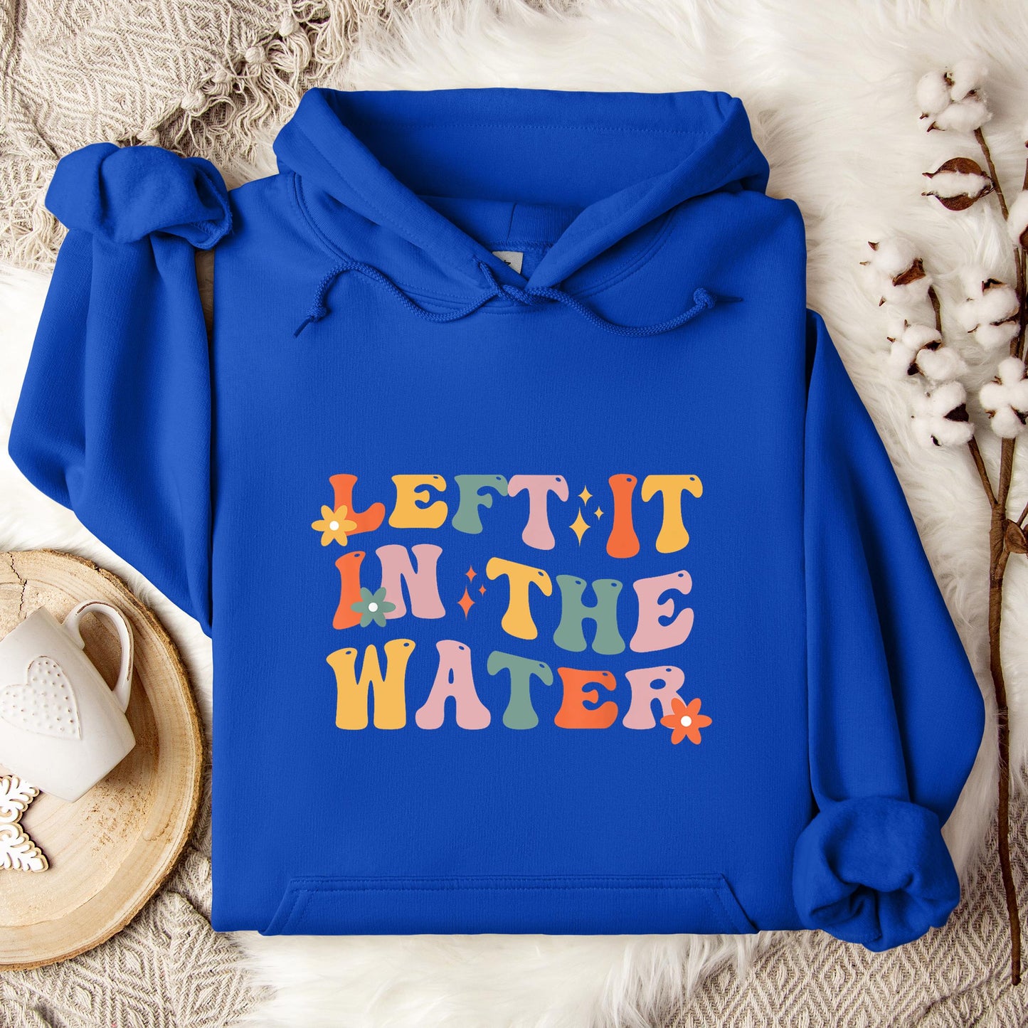 Left It In The Water Hoodie