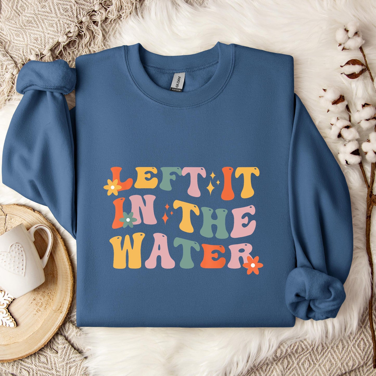 Left It In The Water Sweatshirt