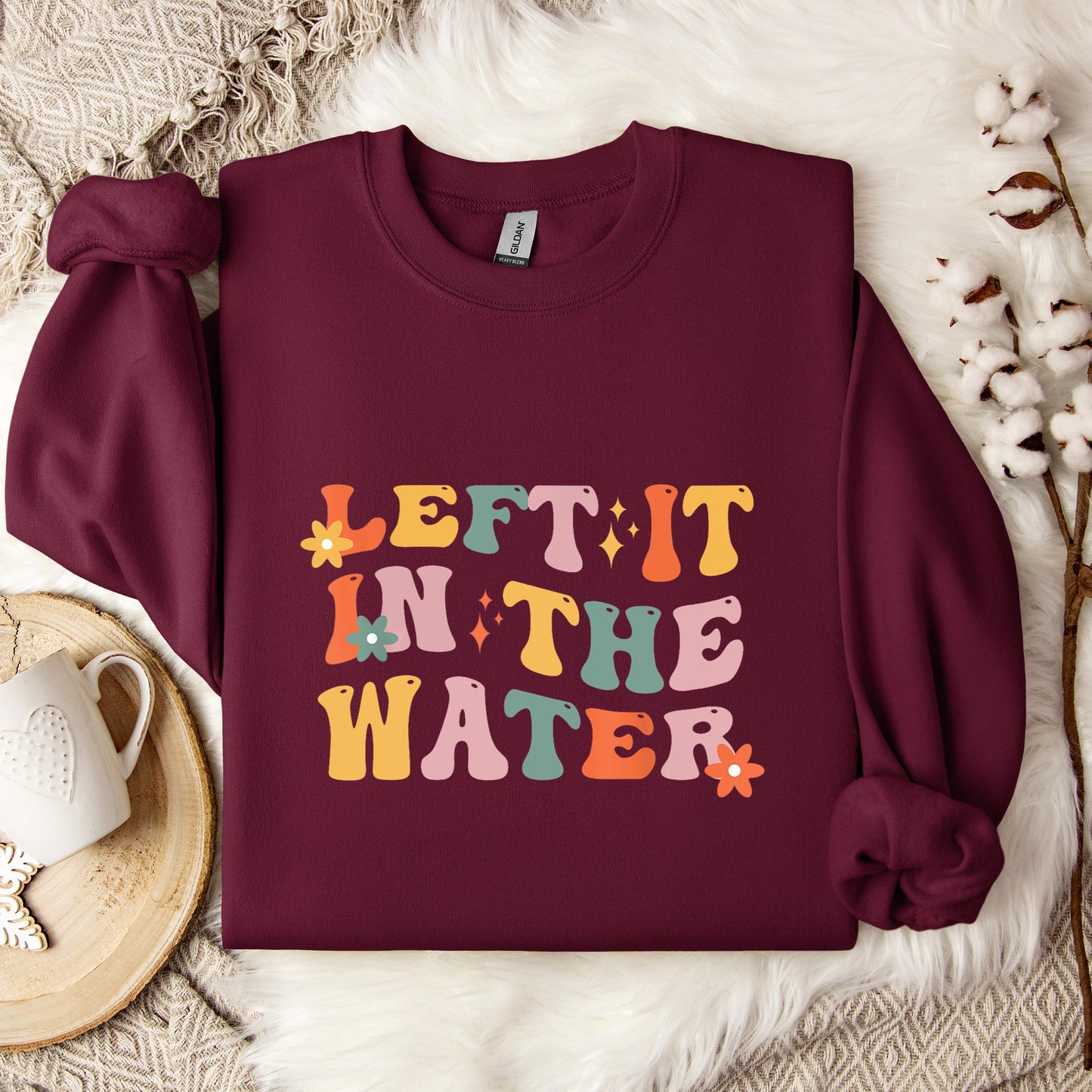 Left It In The Water Sweatshirt