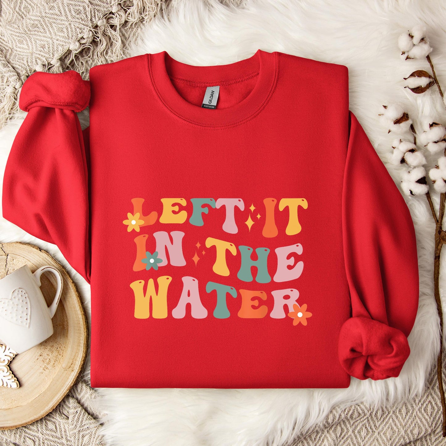 Left It In The Water Sweatshirt