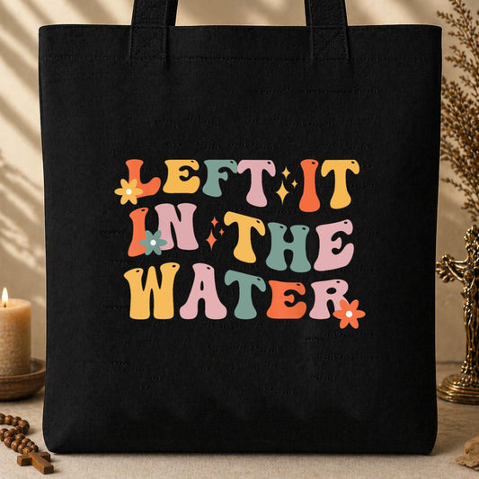 Left It In The Water Tote Bag
