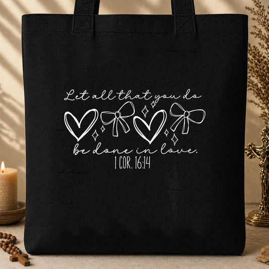 Let All That You Do Be Done In Love 1 Cor 16.14 01 Tote Bag